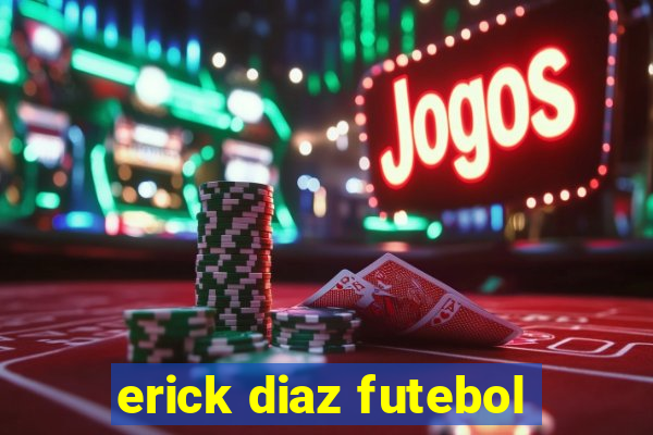 erick diaz futebol